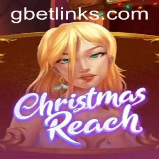 Unveiling ChristmasReach: Explore the Enchanting World of Festive Gaming with GBET
